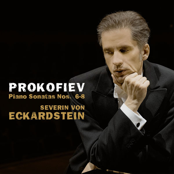 Severin von Eckardstein - Prokofiev: Piano Sonatas Nos. 6-8 Severin von Eckardstein - Prokofiev: Piano Sonatas Nos. 6-8