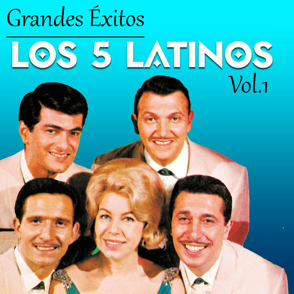 Grandes Éxitos, Los 5 Latinos Vol. 1, Los 5 Latinos - Qobuz