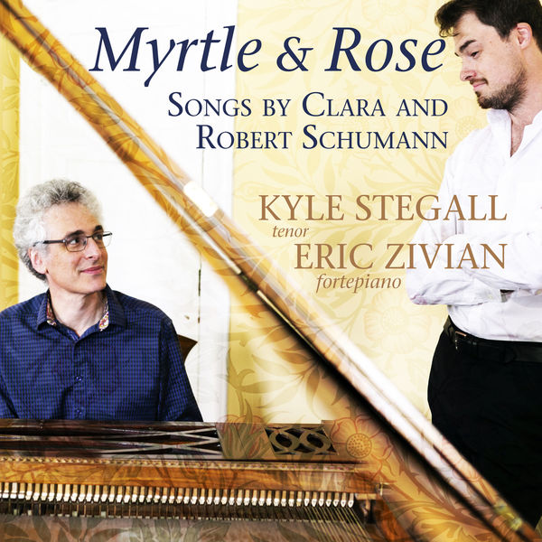 Kyle Stegall - Myrtle and Rose: Songs by Clara and Robert Schumann Kyle Stegall - Myrtle and Rose: Songs by Clara and Robert Schumann