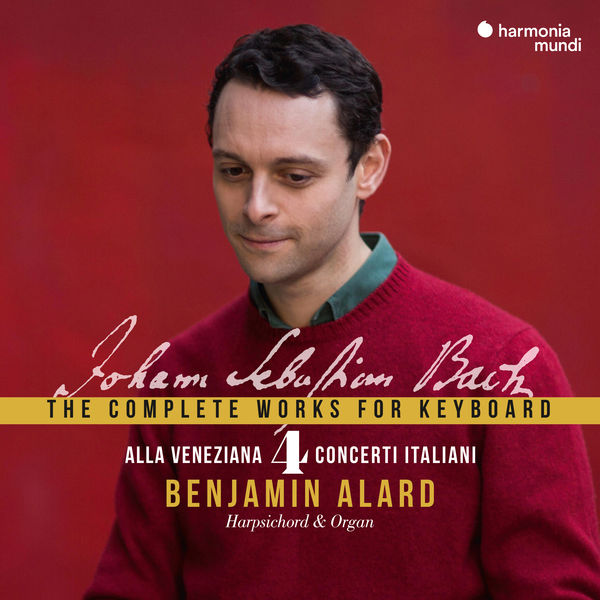 Benjamin Alard - Johann Sebastian Bach: The Complete Works for Keyboard, Vol. 4 "Alla Veneziana" Benjamin Alard - Johann Sebastian Bach: The Complete Works for Keyboard, Vol. 4 "Alla Veneziana"