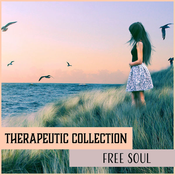 Therapeutic Music Zone - Therapeutic Collection: Free Soul – Calm Music for Rest & Meditation, Yoga Zen, Spiritual Healing, Deep Sleep Therapeutic Music Zone - Therapeutic Collection: Free Soul – Calm Music for Rest & Meditation, Yoga Zen, Spiritual Healing, Deep Sleep