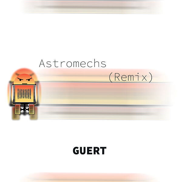 Guert|Astromechs (Remix) Guert|Astromechs (Remix)