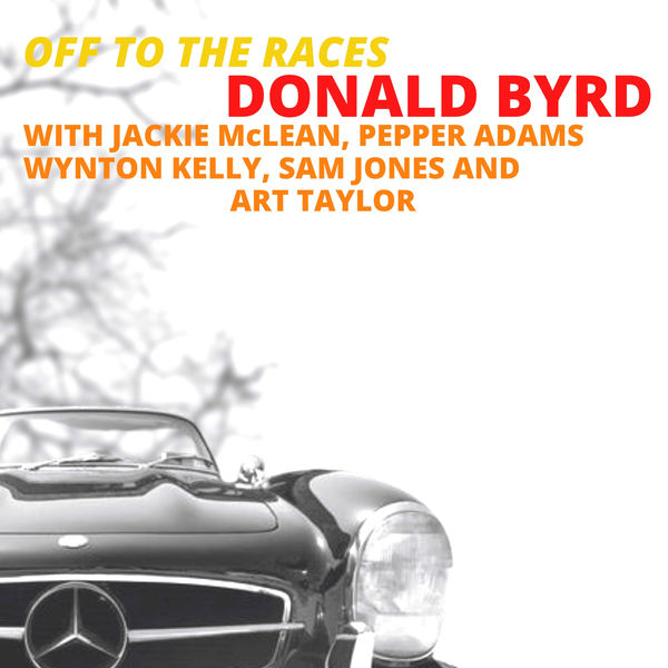 Off to the Races, Donald Byrd - Qobuz