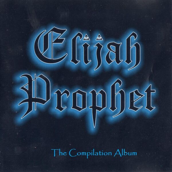 Elijah Prophet|The Compilation Album Elijah Prophet|The Compilation Album