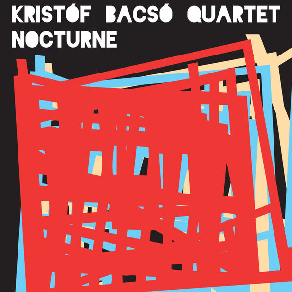 Kristof Bacso Quartet|Nocturne (Live) Kristof Bacso Quartet|Nocturne (Live)