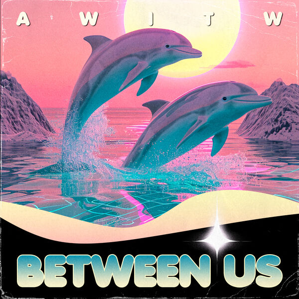 Awitw|Between Us Awitw|Between Us
