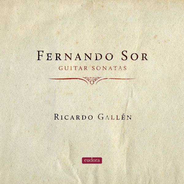 Ricardo Gallén|Sor: Guitar Sonatas Ricardo Gallén|Sor: Guitar Sonatas