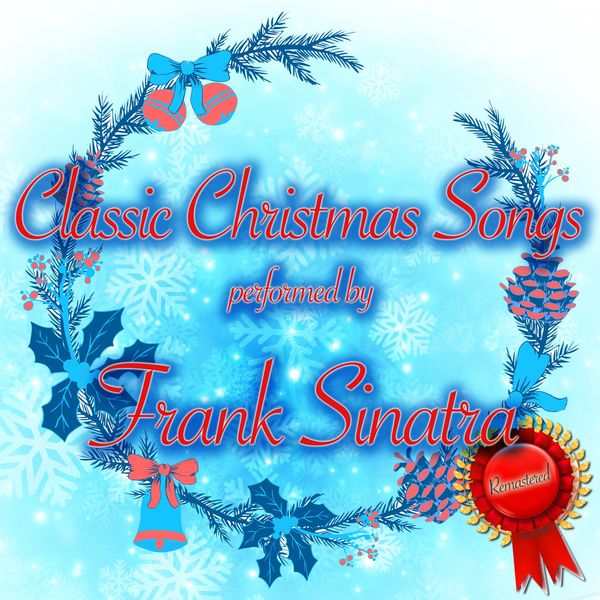 Frank Sinatra - Classic Christmas Songs Frank Sinatra - Classic Christmas Songs