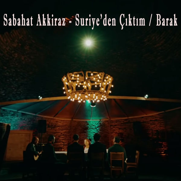 Sabahat Akkiraz - Suriye'den Çıktım / Barak Sabahat Akkiraz - Suriye'den Çıktım / Barak