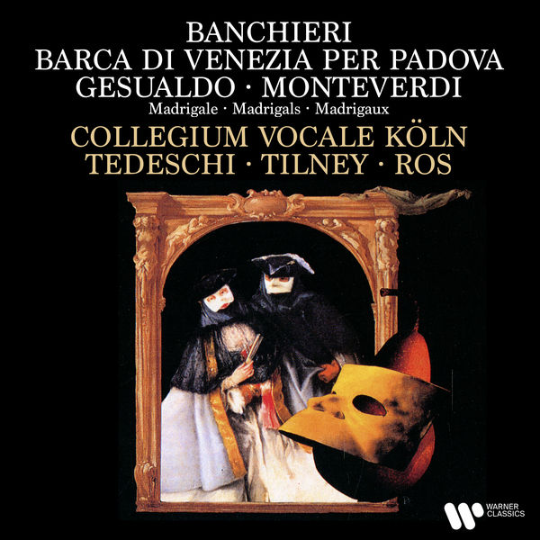 Collegium Vocale Köln|Banchieri: Barca di Venezia per Padova - Gesualdo & Monteverdi: Madrigals Collegium Vocale Köln|Banchieri: Barca di Venezia per Padova - Gesualdo & Monteverdi: Madrigals