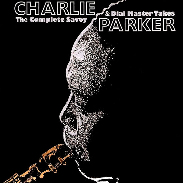 Charlie Parker|The Complete Savoy & Dial Master Takes