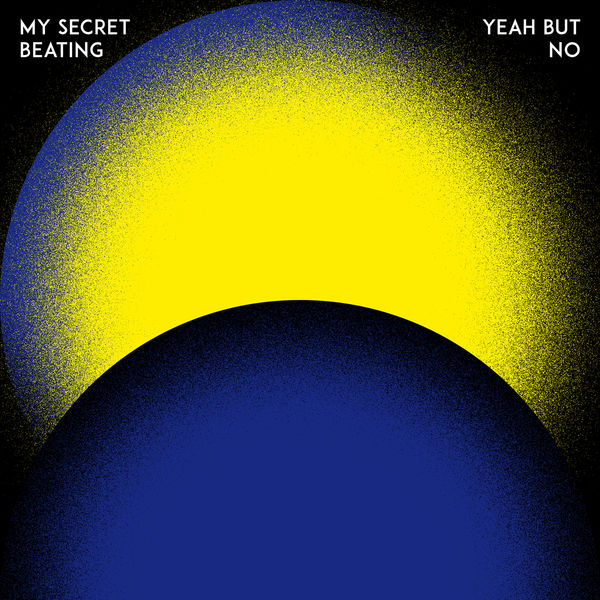 Yeah But No - My Secret Beating Yeah But No - My Secret Beating