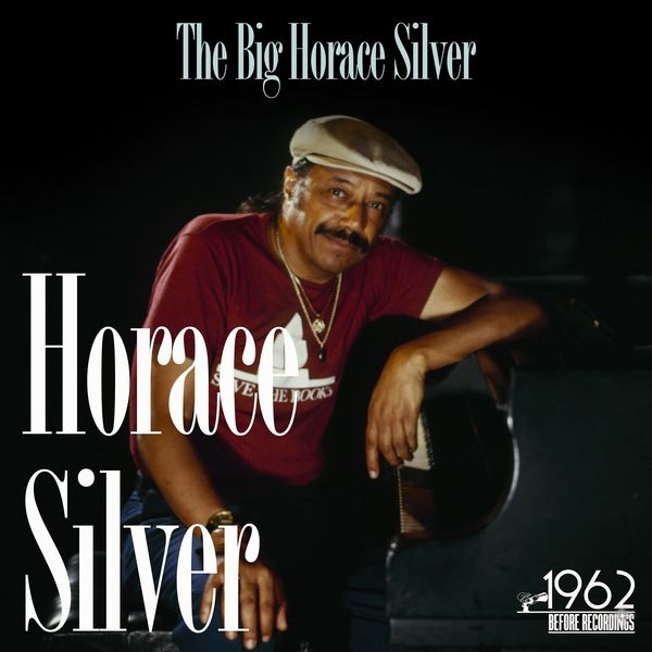 Horace Silver - The Big Horace Silver Horace Silver - The Big Horace Silver