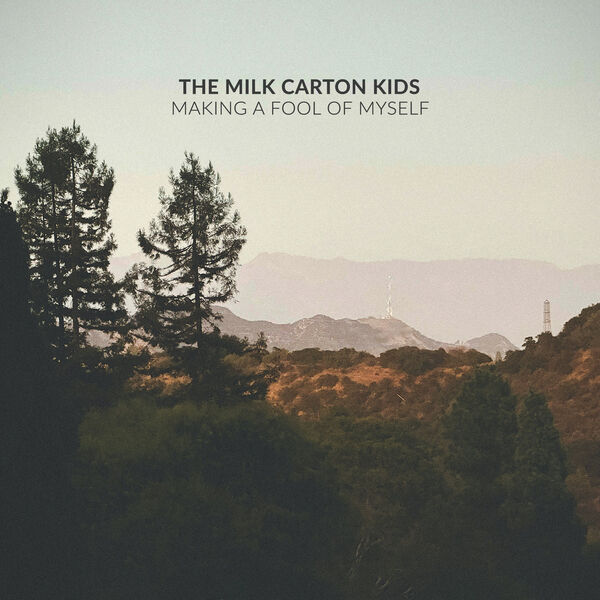 The Milk Carton Kids|Making A Fool Of Myself
