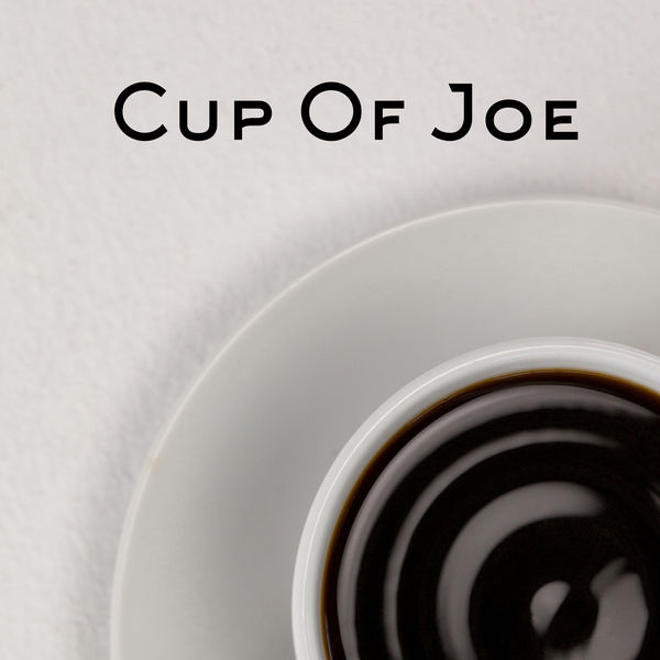 Cup Of Joe Coffee Instrumental Music To Start The Day Right, Cafe