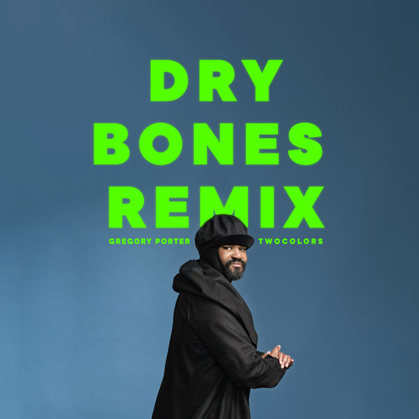 Gregory Porter|Dry Bones (twocolors Remix)