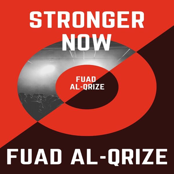 Fuad Al-Qrize|Stronger Now Fuad Al-Qrize|Stronger Now
