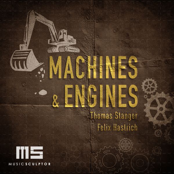 Thomas Stanger - MUSIC SCULPTOR, Vol. 71: Machines & Engines Thomas Stanger - MUSIC SCULPTOR, Vol. 71: Machines & Engines