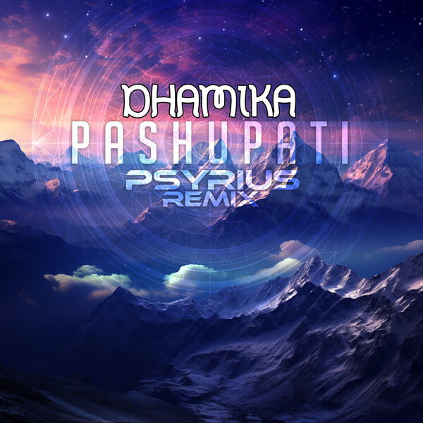 Dhamika|Pashupati (Psyrius Remix) Dhamika|Pashupati (Psyrius Remix)