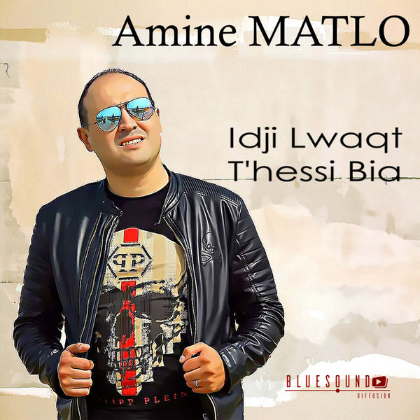 Amine Matlo - Idji Lwaqt Thessi Bia Amine Matlo - Idji Lwaqt Thessi Bia