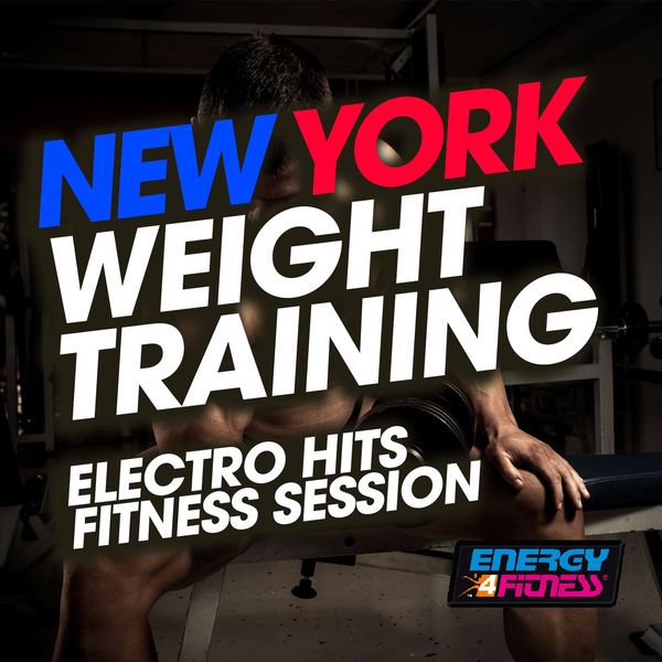 Various Artists - New York Weight Training Electro Hits Fitness Session Various Artists - New York Weight Training Electro Hits Fitness Session