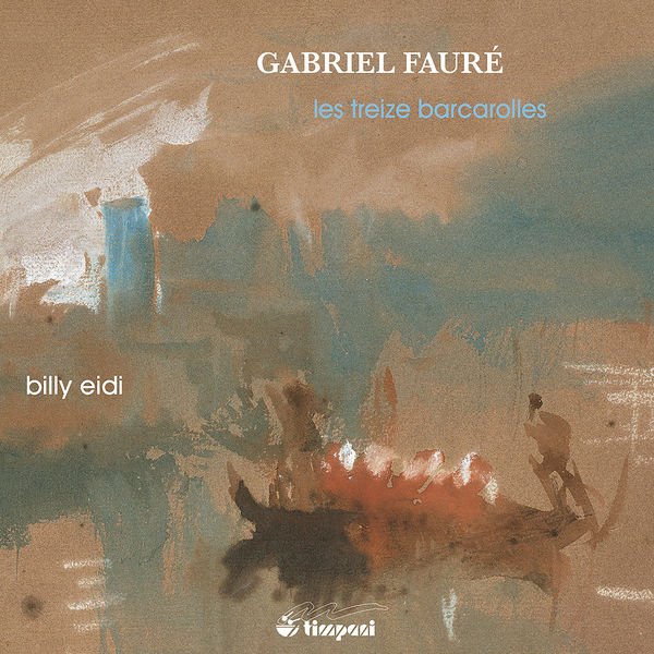 Billy Eidi - Fauré: Les treize barcarolles Billy Eidi - Fauré: Les treize barcarolles