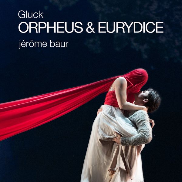 Jérôme Baur|Gluck: Orpheus & Eurydice (Opera Version Remasterisée) Jérôme Baur|Gluck: Orpheus & Eurydice (Opera Version Remasterisée)