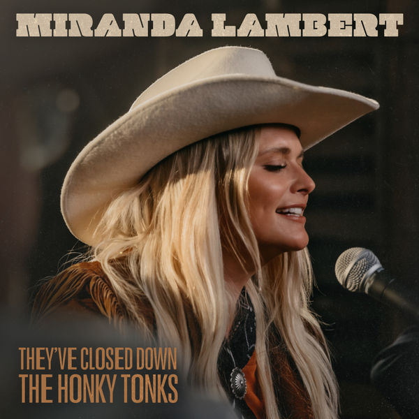 Miranda Lambert|They've Closed Down the Honky Tonks