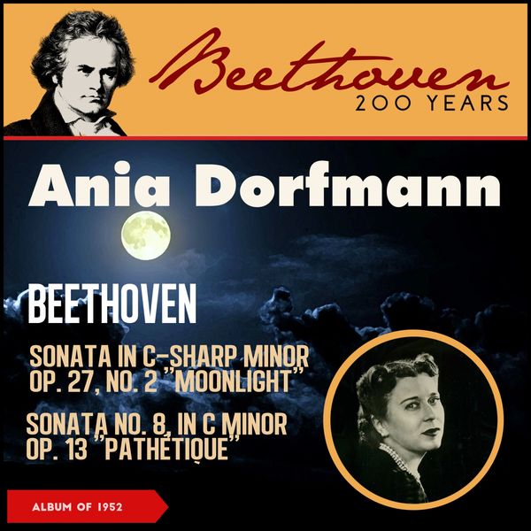 Ania Dorfmann|Beethoven: Piano Sonata No. 14 In C-Sharp Minor, Op. 27, No. 2 "Moonlight" - Sonata No. 8 In C Minor, Op. 13 "Pathétique" (Album of 1952) Ania Dorfmann|Beethoven: Piano Sonata No. 14 In C-Sharp Minor, Op. 27, No. 2 "Moonlight" - Sonata No. 8 In C Minor, Op. 13 "Pathétique" (Album of 1952)
