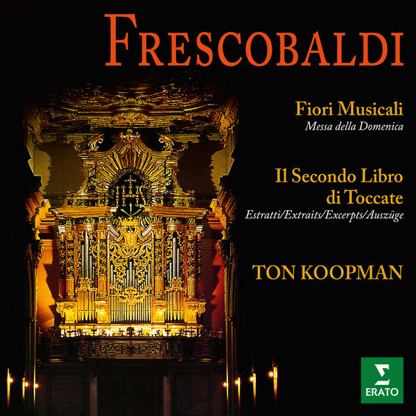Ton Koopman|Frescobaldi: Fiori musicali e brani tratti dal Secondo Libro di Toccate (All'organo della basilica di San Bernardino de L'Aquila) Ton Koopman|Frescobaldi: Fiori musicali e brani tratti dal Secondo Libro di Toccate (All'organo della basilica di San Bernardino de L'Aquila)