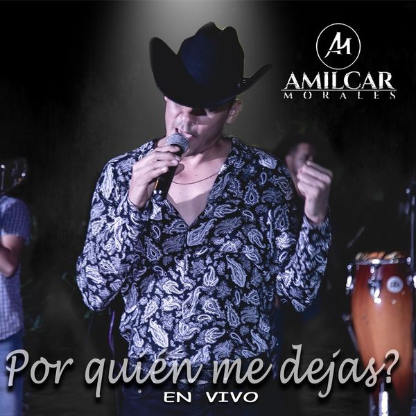 Amilcar Morales - Por Quien Me Dejas? (En Vivo) Amilcar Morales - Por Quien Me Dejas? (En Vivo)