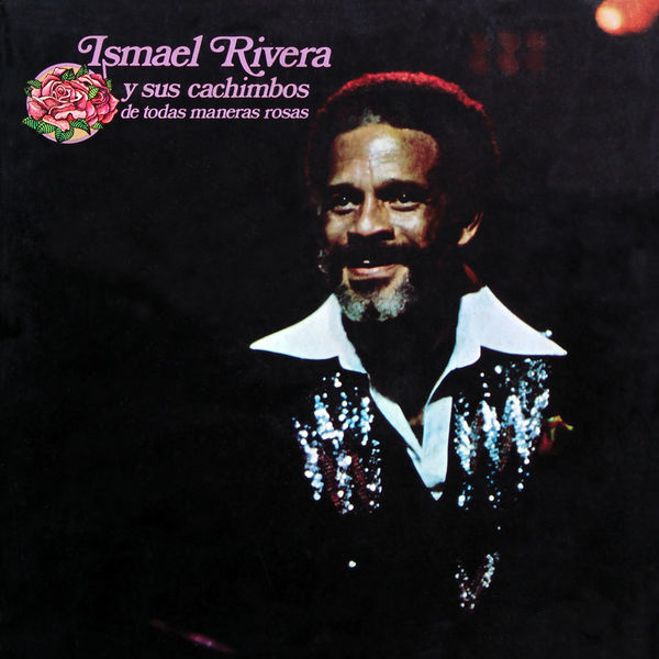 Ismael Rivera Y Sus Cachimbos - De Toda Maneras Rosas Ismael Rivera Y Sus Cachimbos - De Toda Maneras Rosas