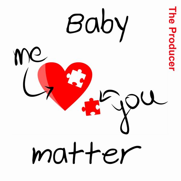 The Producer - Baby You and Me Matter The Producer - Baby You and Me Matter