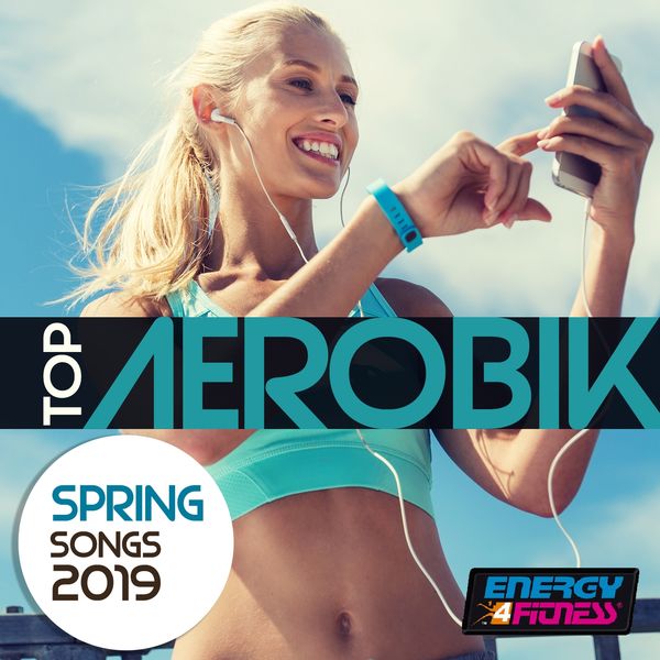 Various Artists|Top Aerobic Spring Songs 2019 (15 Tracks Non-Stop Mixed Compilation for Fitness & Workout - 135 Bpm / 32 Count)