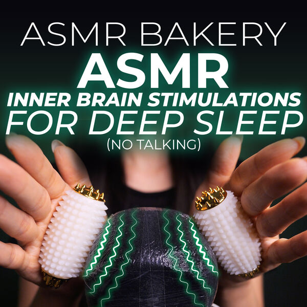 ASMR Bakery|ASMR Inner Brain Stimulations for Deep Sleep (No Talking) ASMR Bakery|ASMR Inner Brain Stimulations for Deep Sleep (No Talking)