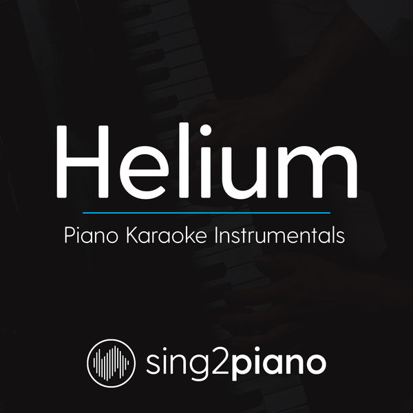 Sing2Piano|Helium (Piano Karaoke Instrumentals)