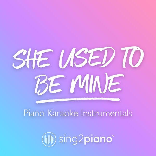 Sing2Piano - She Used To Be Mine Sing2Piano - She Used To Be Mine