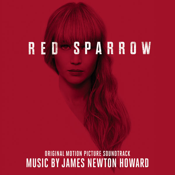 James Newton Howard|Red Sparrow (Original Motion Picture Soundtrack) James Newton Howard|Red Sparrow (Original Motion Picture Soundtrack)
