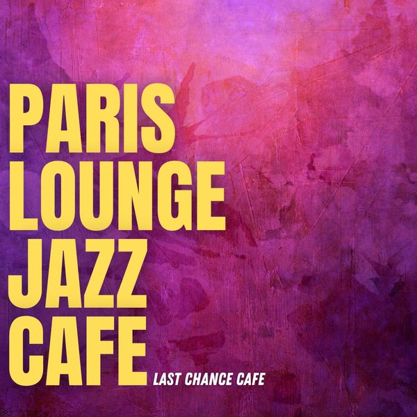 Paris Lounge Jazz Cafe|Last Chance Cafe Paris Lounge Jazz Cafe|Last Chance Cafe