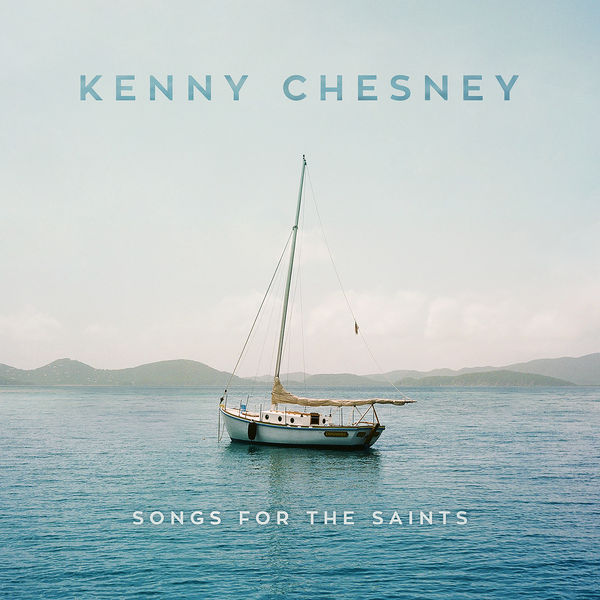 Kenny Chesney - Songs for the Saints Kenny Chesney - Songs for the Saints