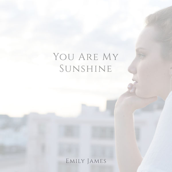 Emily James - You Are My Sunshine Emily James - You Are My Sunshine
