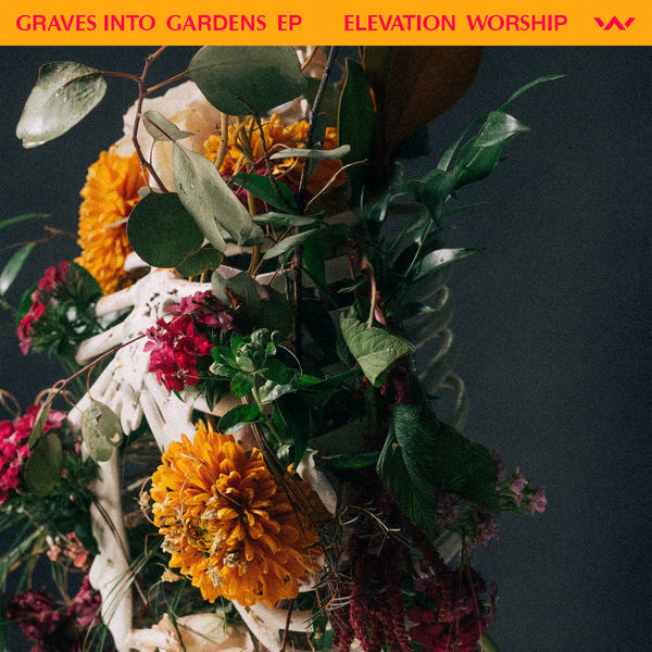 Elevation Worship - Graves Into Gardens - EP Elevation Worship - Graves Into Gardens - EP