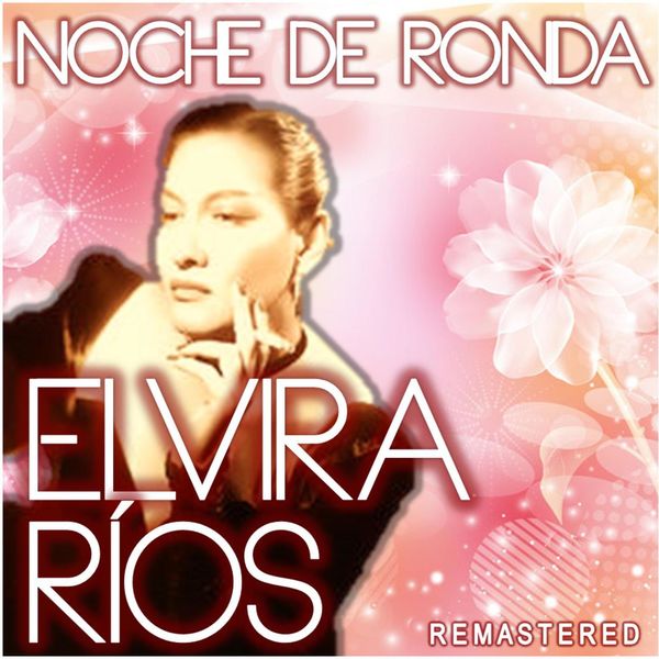 Elvira Rios|Noche de Ronda  (Remastered)