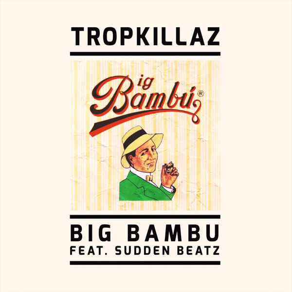 Tropkillaz|Big Bambu Tropkillaz|Big Bambu