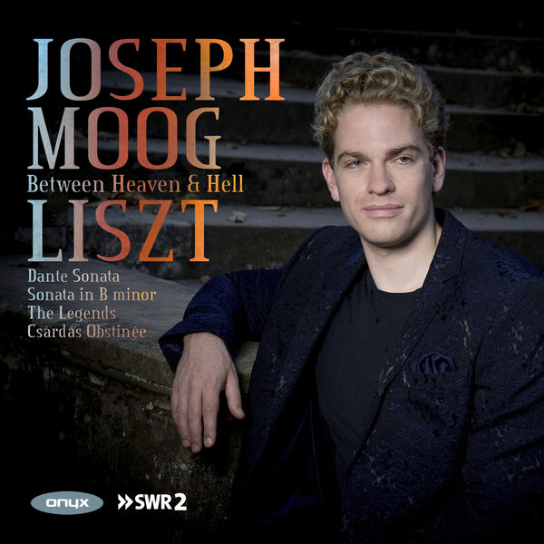Joseph Moog - Between Heaven & Hell - Liszt Joseph Moog - Between Heaven & Hell - Liszt