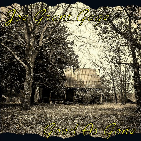 Joe Grant Gage - Good as Gone Joe Grant Gage - Good as Gone