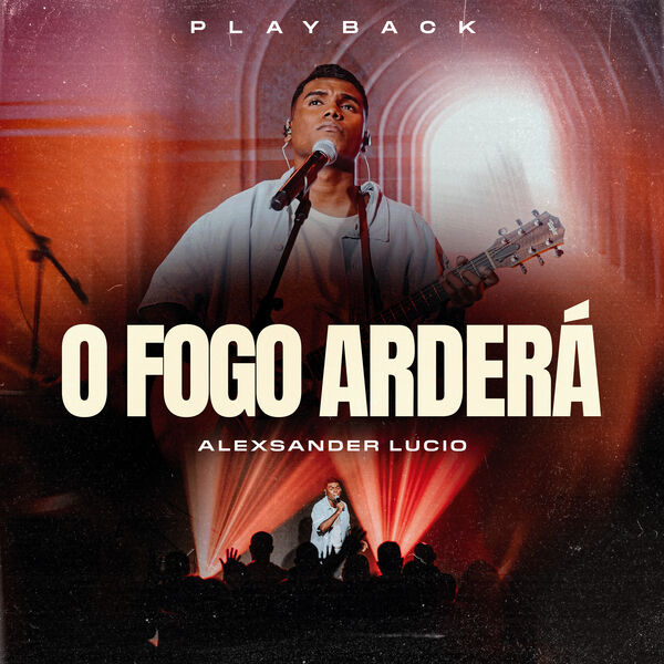 Alexsander Lucio|O Fogo Arderá (Playback) Alexsander Lucio|O Fogo Arderá (Playback)