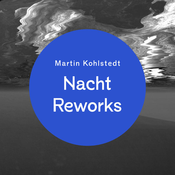 Martin Kohlstedt - Nacht Reworks Martin Kohlstedt - Nacht Reworks