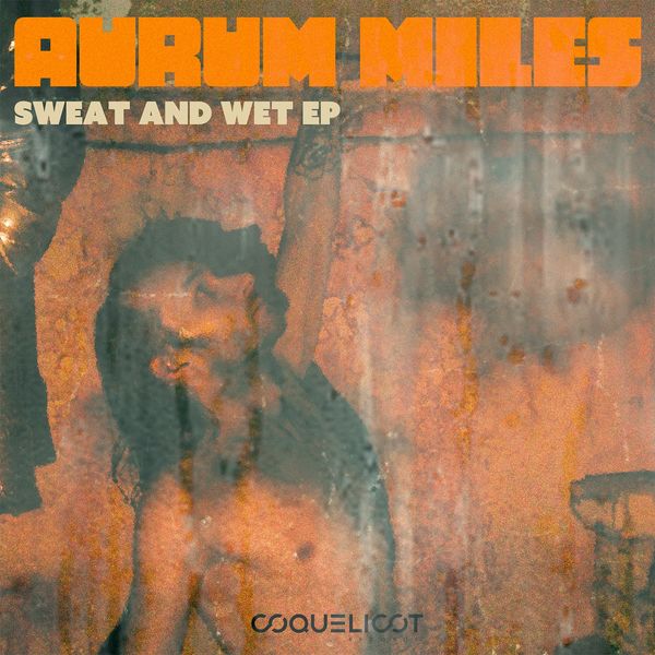 Aurum Miles|Sweat and Wet