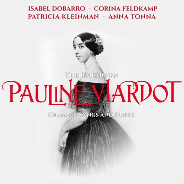 Isabel Dobarro|The Unknown Pauline Viardot Chamber Songs and Duets